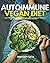 Autoimmune Vegan Diet: A Be...