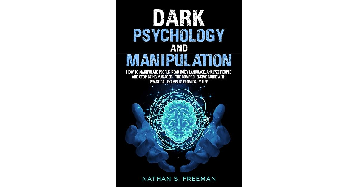 Dark Psychology and Manipulation How to Manipulate People, Read Body
