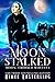 Moon Stalked (Moon-Crossed Wolves #1)