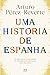 Uma História de Espanha: Um Relato Pessoal e Pouco Ortodoxo da Acidentada História de Espanha Através dos Séculos.