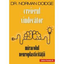 Creierul vindecator. Miracolul neuroplasticitatii