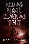 Red As Blood, Black As Night by Jenna Thatcher