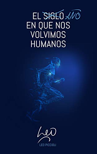 El año en que nos volvimos humanos: Más historias honestas y un plan para ser exitoso en el siglo XXI y más allá