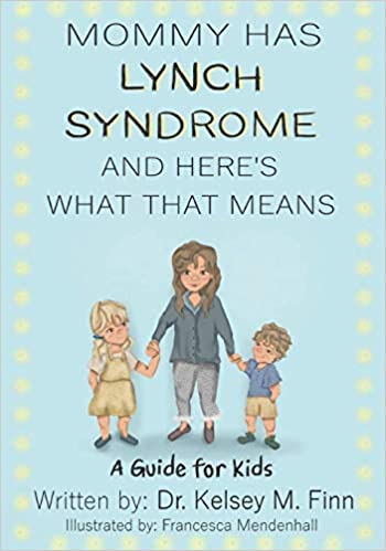 Mommy Has Lynch Syndrome & Here's What That Means: A Guide for Kids