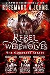 Rebel Werewolves by Rosemary A. Johns Rebel Werewolves by Rosemary A. Johns