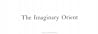 The Imaginary Orient