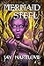 Mermaid Steel by Jay Hartlove