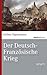 Der Deutsch-Französische Krieg by Jochen Oppermann