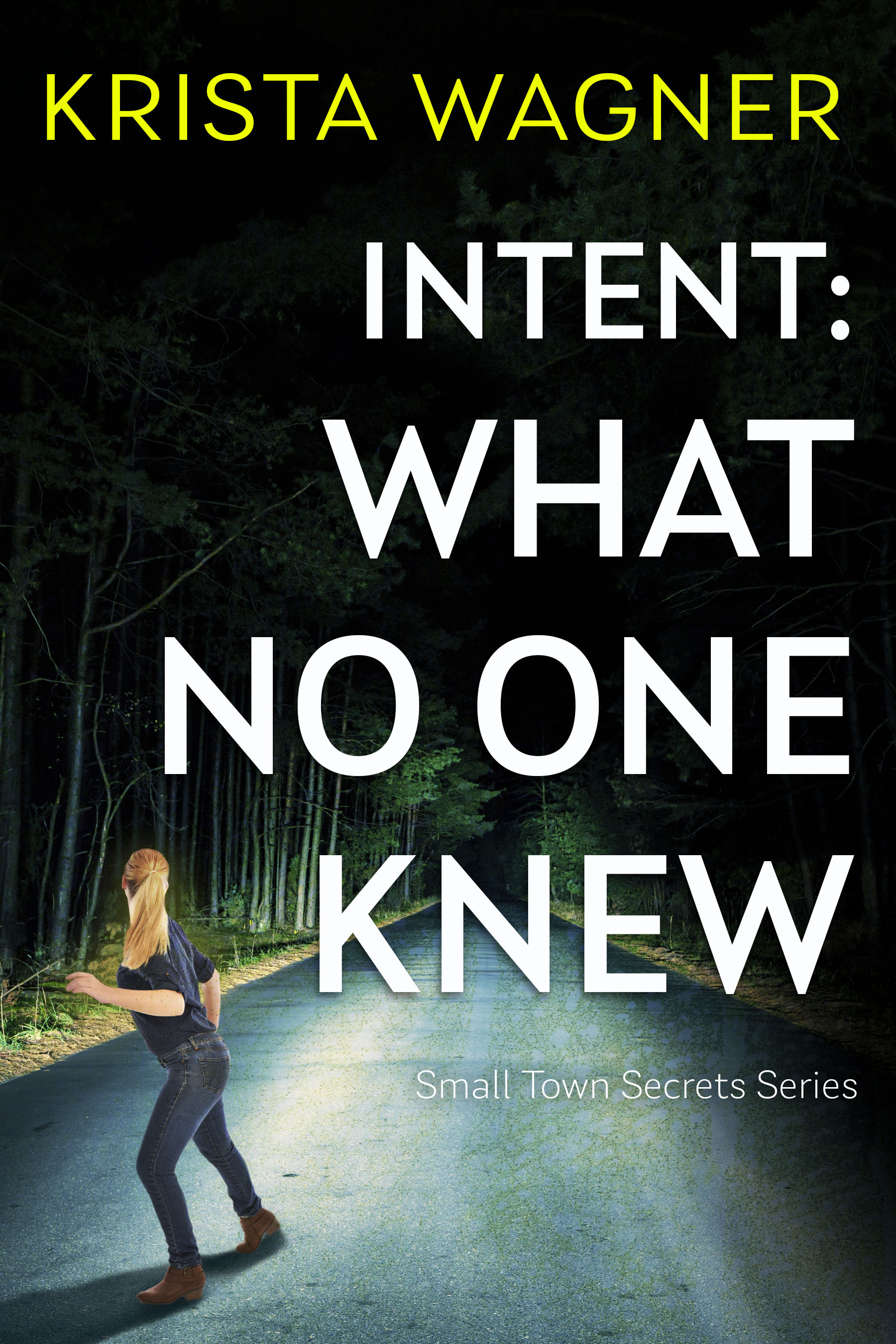 Intent: What No One Knew (Small Town Secrets, #4)