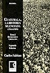 Guatemala, la historia la silenciada 1944-1989: Tomo 1. Revolución y liberación (Spanish Edition)