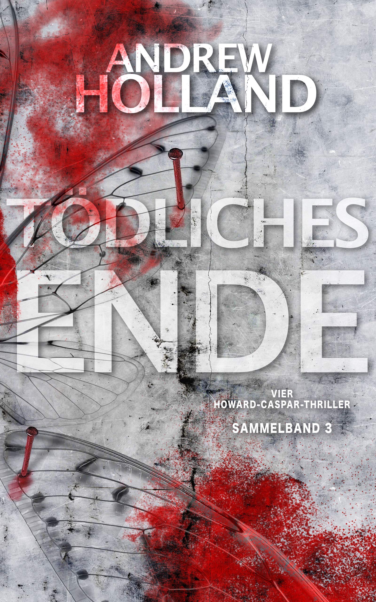 Tödliches Ende: Thriller-Sammelband (Howard Caspar Sammelband 3) (German Edition)