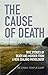 The Cause of Death: True Stories of Death and Murder From a New Zealand Pathologist