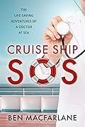 Cruise Ship SOS: The Life-Saving Adventures of a Doctor at Sea