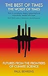 Book cover for The Best of Times, The Worst of Times: Futures from the Frontiers of Climate Science