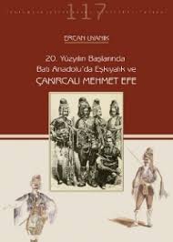 20. Yüzyıl Başlarında Batı Anadolu'da Eşkıyalık ve Çakırcalı Mehmet Efe