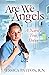 Are We Angels: A Nurse's Tr...