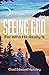 Seeing God: For Who He Real...