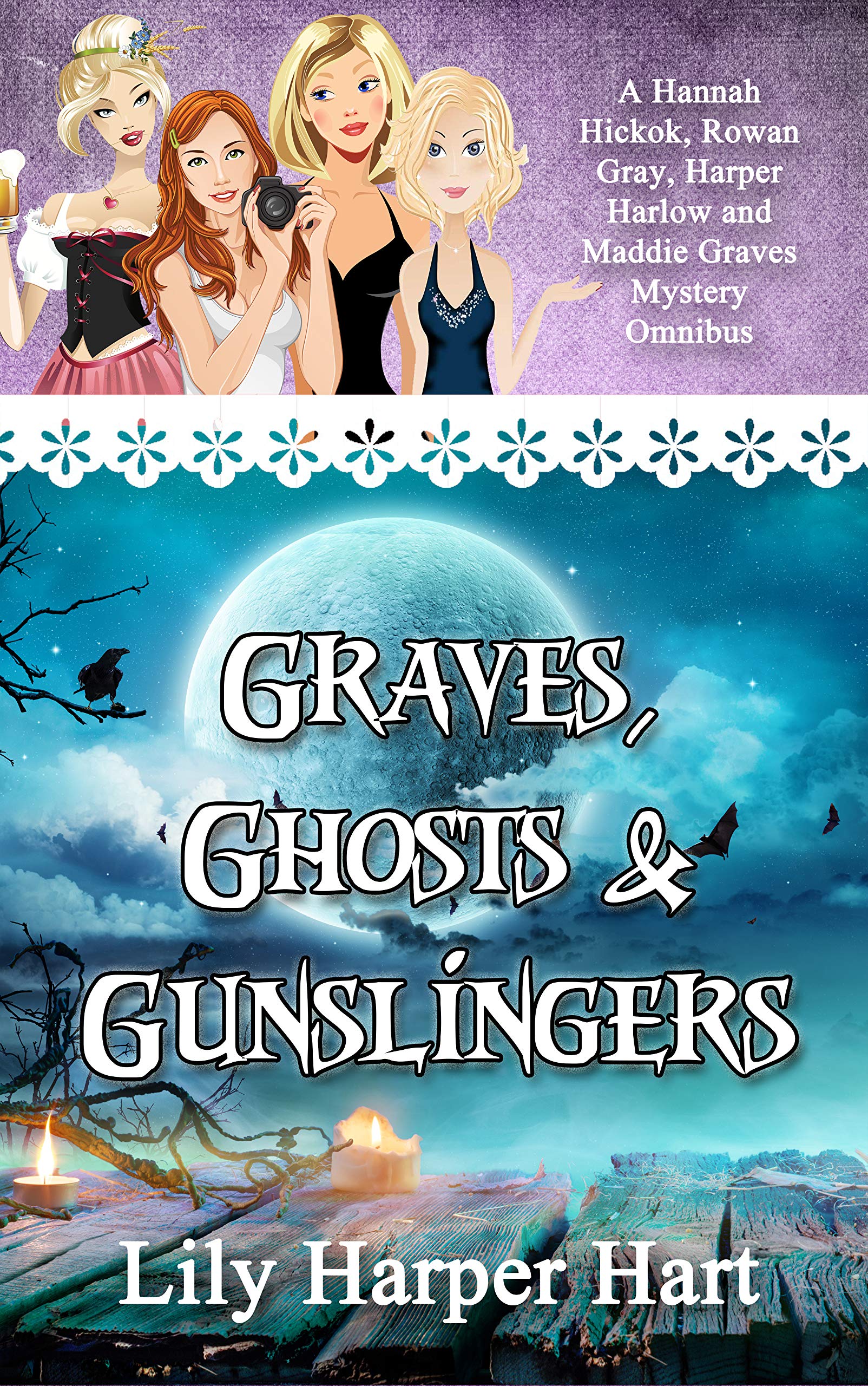 Graves, Ghosts & Gunslingers (Hannah Hickok, Rowan Gray, Harper Harlow and Maddie Graves)