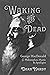 Waking the Dead: George MacDonald as Philosopher, Mystic, and Apologist