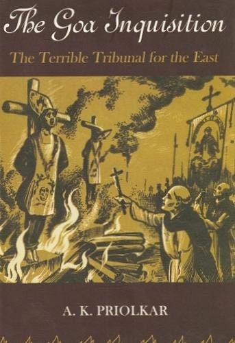 The Goa Inquisition: Being a Quarter Centenary Commemoration Study of the Inquisition of India