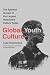 Global Youth Culture: The Spiritual Hunger of the Largest Unreached Culture Today