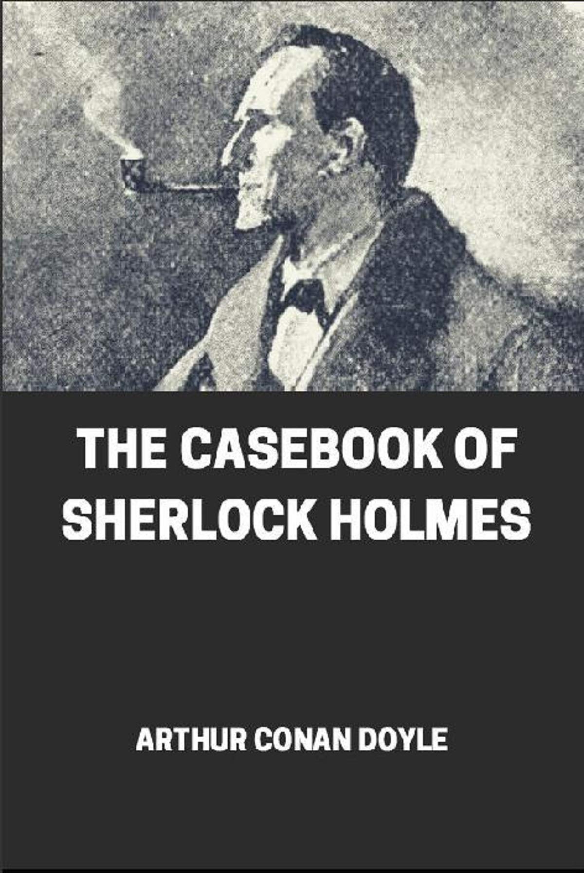 The Casebook of Sherlock Holmes