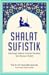Shalat Sufistik: Meresapi M...