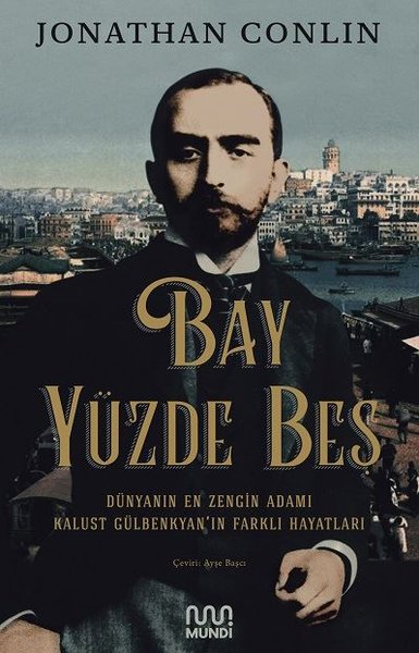 Bay Yüzde Beş: Dünyanın En Zengin Adamı Kalust Gülbenkyan'ın Farklı Hayatları