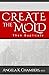 Create the Mold by Angela K Chambers