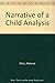 Narrative of a Child Analysis: The Conduct of the Psycho-Analysis of Children as Seen in the Treatment of a Ten-Year Old