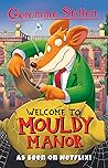 Welcome to Mouldy Manor by Geronimo Stilton