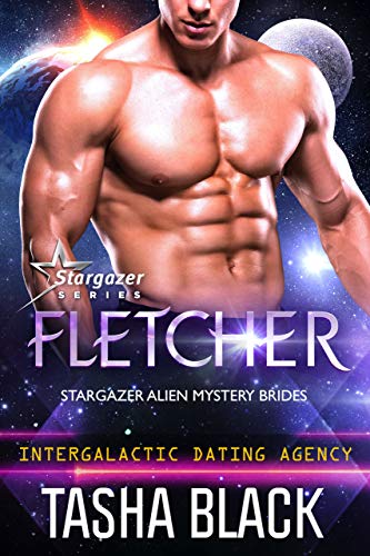 Fletcher (Stargazer Alien Mystery Brides, #2; Intergalactic Dating Agency)