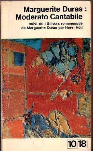 Marguerite Duras: Moderato Cantabile suivi de: l’Univers romanesque de Marguerite Duras par Henri Hell