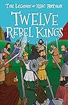 Twelve Rebel Kings by Tracey  Mayhew