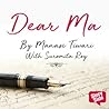 Dear Ma by Manasi Tiwari Dear Ma by Manasi Tiwari
