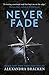Never Fade by Alexandra Bracken Never Fade by Alexandra Bracken