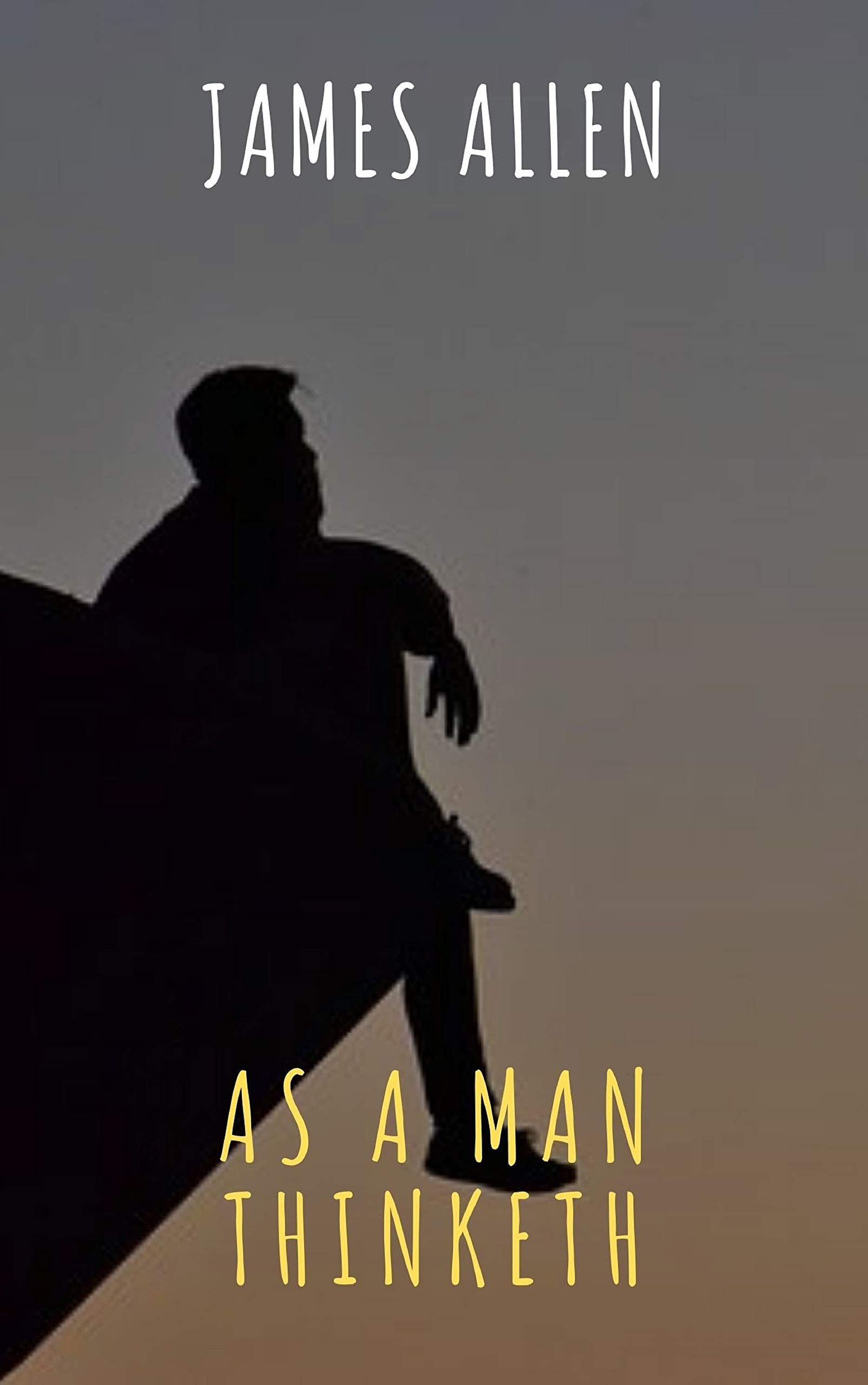 As a Man Thinketh: Of James Allen, In Rhyme