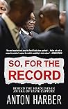 So, for the record by Anton Harber