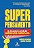 Superpensamento: O Grande Livro dos Modelos Mentais