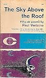 The Sky Above the Roof: Fifty-Six Poems by Paul Verlaine