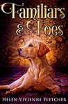 Familiars and Foes by Helen Vivienne Fletcher