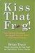 Kiss That Frog! by Brian Tracy