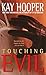 Touching Evil by Kay Hooper Touching Evil by Kay Hooper