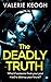 The Deadly Truth by Valerie Keogh