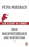 Der Elefant im Zimmer: Über Machtmissbrauch und Widerstand - Essay (German Edition) Der Elefant im Zimmer: Über Machtmissbrauch und Widerstand - Essay (German Edition)