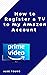 How to Register a TV to my ...