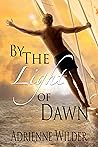 By the Light of Dawn by Adrienne Wilder By the Light of Dawn by Adrienne Wilder