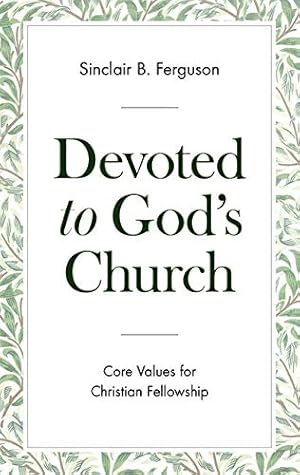 Devoted to God's Church: Core Values for Christian Fellowship