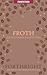 Froth (Forthright Fanfictio...