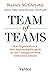 Team of Teams: Wie Organisationen ihre Anpassungsfähigkeit in einer komplexen Welt verbessern können (German Edition)